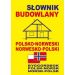 Słownik budowlany polsko-norweski • norwesko-polski: Byggordbok Polsk-Norsk • Norsk-Polsk