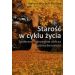 Starość w cyklu życia: Społeczne i zdrowotne oblicza późnej starości