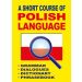 A Short Course of Polish Language: Grammar Dialogues Dictionary Phrasebook