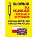 Słownik dla pielęgniarek i personelu medycznego polsko-angielski angielsko-polski