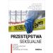 Przestępstwa seksualne: Ujęcie psychologiczne, prawne i kryminalistyczne