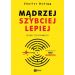 Mądrzej, szybciej, lepiej: Sekret efektywności