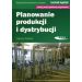 Planowanie produkcji i dystrybucji: Podręcznik do kształcenia w zawodzie technik logistyk