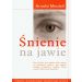 Śnienie na jawie: Metody całodobowego świadomego śnienia
