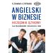Angielski w biznesie: Niezbędnik językowy dla pracowników i właścicieli firm