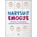 Narysuj Emocje: Ćwiczenia w rozpoznawaniu i nazywaniu stanów emocjonalnych