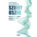 Szumy uszne: Patomechanizm, diagnostyka i leczenie