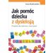 Jak pomóc dziecku z dysleksją: Poradnik dla rodziców i nauczycieli