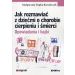 Jak rozmawiać z dziećmi o chorobie cierpieniu i śmierci: Opowiadania i bajki