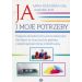 Ja i moje potrzeby: Program kinestetyczno-komunikacyjny dla dzieci ze znaczną lub głęboką niepełnosprawnością intelektualną
