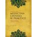 Medycyna chińska w praktyce: Teoria, diagnostyka i terapia w rozumieniu zachodnim