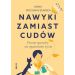Nawyki zamiast cudów Proste sposoby na ogarnianie życia