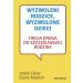 Wyzwoleni rodzice wyzwolone dzieci: Twoja droga do szczęśliwej rodziny