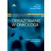 Obrazowanie w onkologii Grainger & Alison Diagnostyka radiologiczna