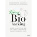 Kobiecy biohacking. Zhakuj ciało i umysł, żeby żyć, chudnąć i odmładzać się zgodnie z naturalnym cyk