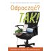 Odpocząć? TAK!: Książka (nie tylko) dla zmęczonych