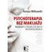 Psychoterapia bez makijażu: Rozmowy o terapeutycznych niepowodzeniach