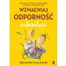 Wzmacniaj odporność naturalnie: Ziołolecznictwo, hartowanie ciała, naturalne antybiotyki i inne holistyczne metody wspierania zdrowi