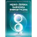 Męsko żeńska harmonia energetyczna: Źródło zdrowia, mocy i witalności