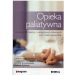 Opieka paliatywna: Poradnik dla lekarzy i pielęgniarek rodzinnych oraz rodzin pacjentów
