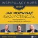 Jak rozwinąć swój potencjał: abyś był spełniony w życiu zawodowym i osobistym