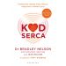 Kod serca: Przełomowa metoda, która otworzy twoje serce i odmieni życie