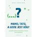 Mamo, tato, a gdzie jest Bóg?: Czyli jak wychowywać dziecko w wierze i nie zwariować