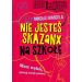 Nie jesteś skazanx na szkołę