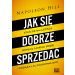 Jak się dobrze sprzedać: Stań się najlepszą wersją samego siebie i podążaj ku doskonałości