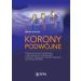 Korony podwójne: Postępowanie kliniczne i laboratoryjne w wykonawstwie koron teleskopowych, stożkowych i hybrydowych metodami tradycyjnymi oraz techniką CAD/CAM