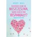 Dlaczego czuję się nieszczęśliwa, skoro on jest taki wspaniały?: Książka o gaslightingu