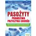 Pasożyty - prawdziwa przyczyna chorób