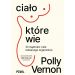 Ciało, które wie.: O mądrości i sile kobiecego organizmu