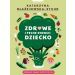 Zdrowe i pełne energii dziecko: Porady mamy dietetyczki
