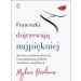 Francuzki dojrzewają najpiękniej: Jak wraz z wiekiem stawać się coraz piękniejszą, bardziej świadomą i szczęśliwszą?