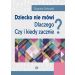 Dziecko nie mówi. Dlaczego? Czy i kiedy zacznie?